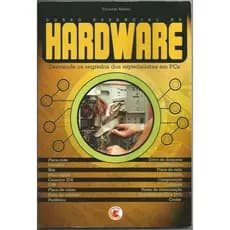 Curso Essencial de Hardware – Desvende os Segredos dos Especialistas em PCs - Eduardo Moraz