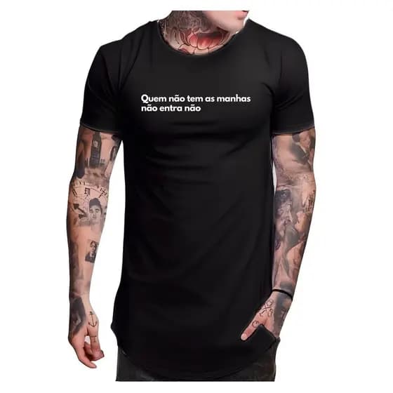Camiseta Longline Frase Quem não tem as manhas não entra não