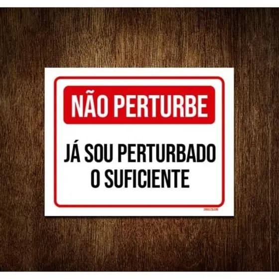 Placa Decorativa Não Perturbe Já sou Pertubado