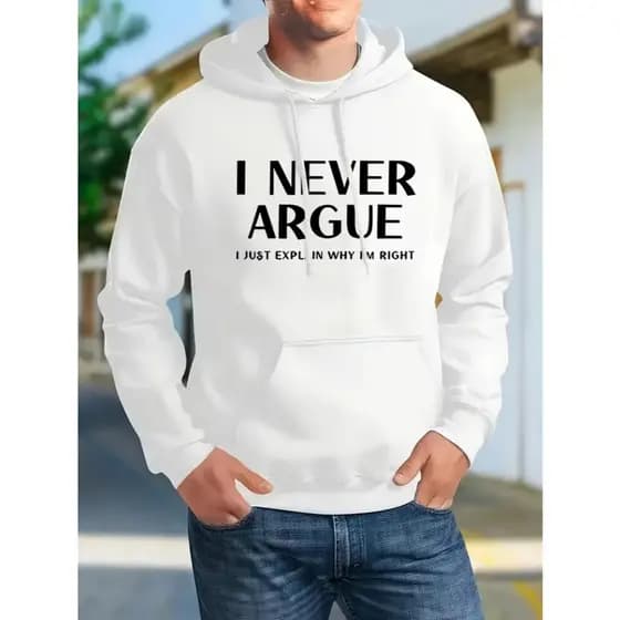Moletom com capuz e cordão Unisex com estampa de letras ``eu nunca discuto, apenas explico por que estou certo´´. bolso