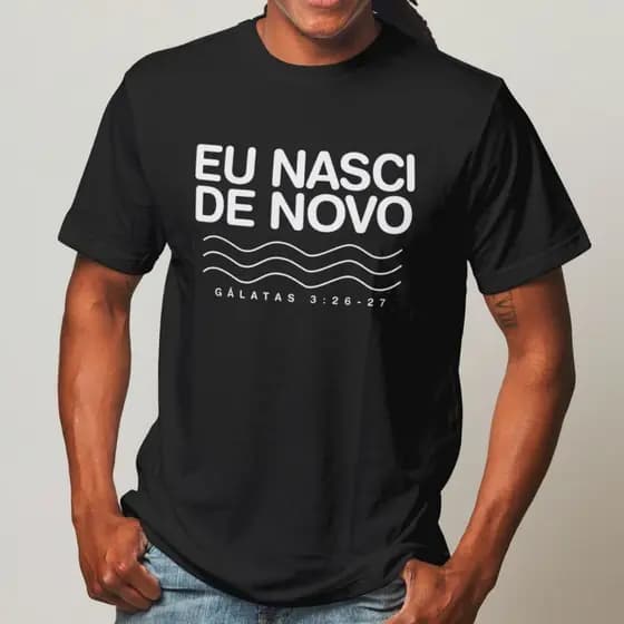 Camisa Batismo Eu Nasci De Novo Camiseta Masculina Feminina