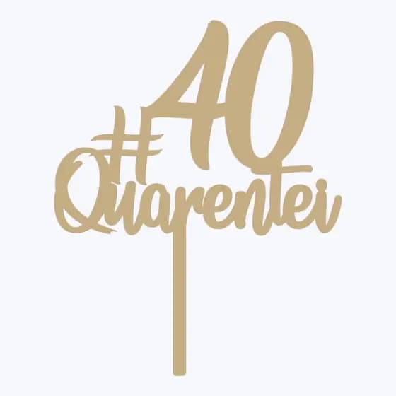 Topo De Bolo Quarentei 40 Anos Personalizado Mdf 3mm