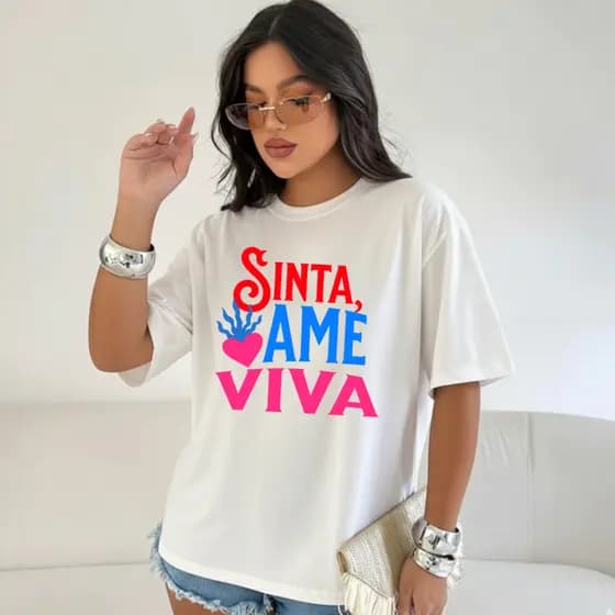 T-Shirt Feminina Algodão Premium SINTA AME VIVA Frase Estilosa Básica Tendência Moda