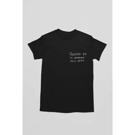 Camiseta Frases Divertidas Gosto De Ir Embora Cedo 100% Algodão Camisa Engraçada