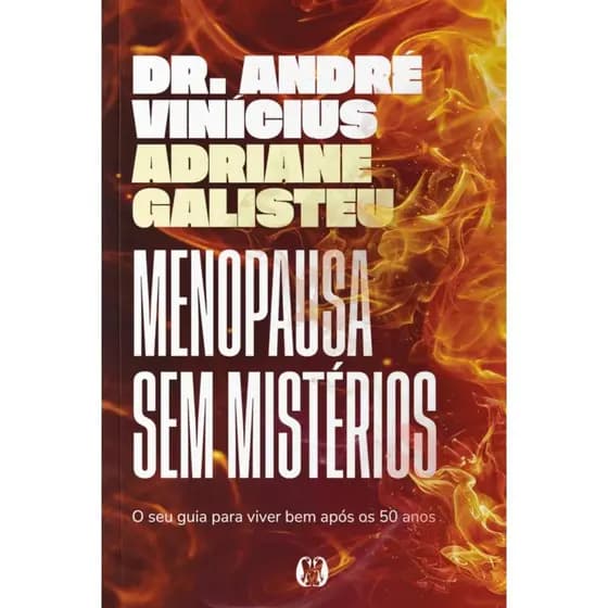 MENOPAUSA SEM MISTÉRIOS: O SEU GUIA PARA VIVER BEM APÓS OS 50 ANOS