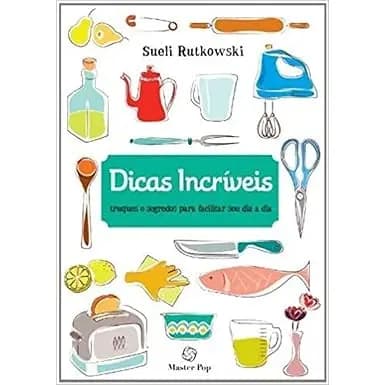 Livro Dicas Incríveis truques e segredos para facilitar seu dia a dia