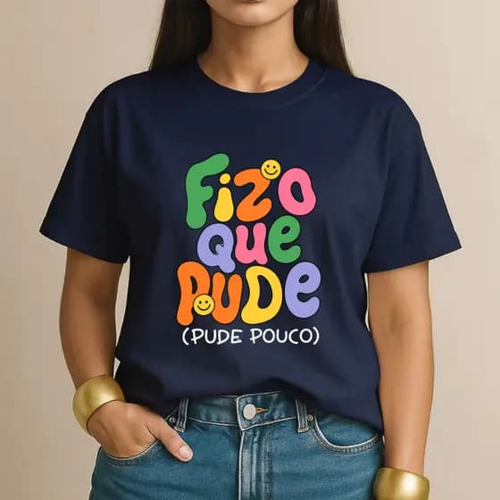 Camiseta T-Shirt Unissex Premium Frase Fiz O Que Pude 100% Algodão Gola Redonda Casual Divertida