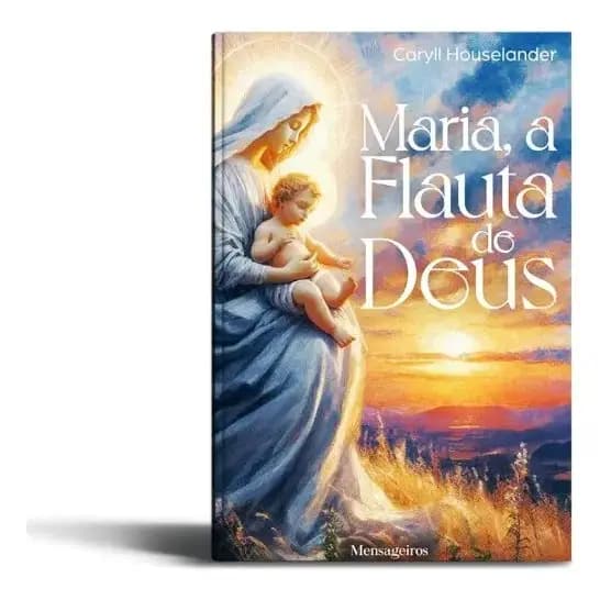 MARIA, A FLAUTA DE DEUS - CARYLL HOUSELANDER