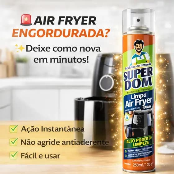 Limpa Air Fryer Super Dom Spray 250ml Desengordurante Potente Sem Esforço