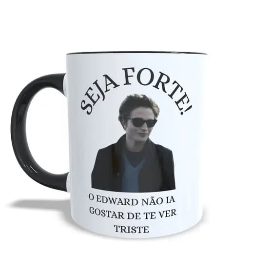 Caneca Xicara SEJA FORTE meme Edward Cullen Crepúsculo Personalizada Presente