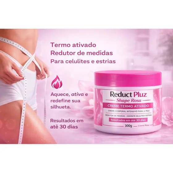 Creme Redutor de Medidas Reduct Pluz Shape Rosa 300g Termo Ativado Queima Gordura Celulite e Flacidez Original