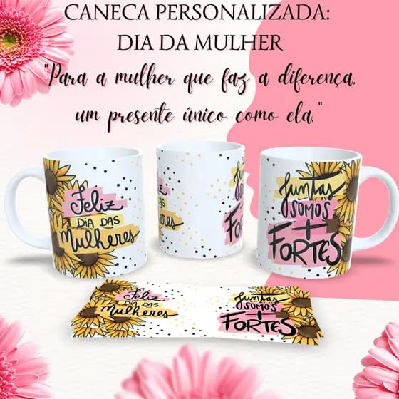 Caneca Personalizada DIA DA MULHER|Mulher| Mulheres|Empoderamento Feminino|Presente Especial| Criativo|DIA DAS MULHERES
