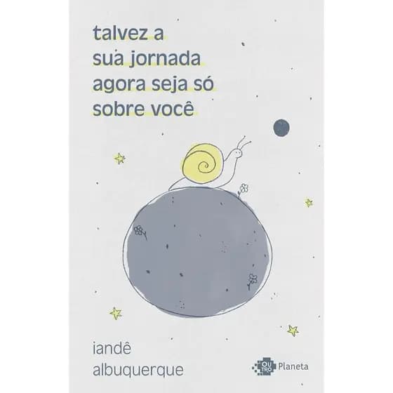 Livro: Talvez a sua jornada agora seja só sobre você - Iandê Albuquerque
