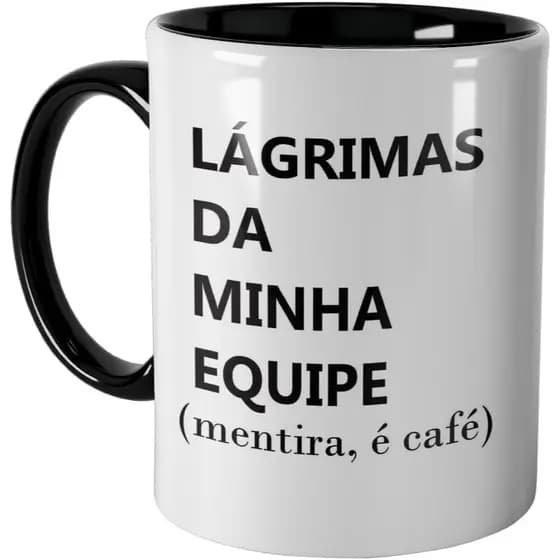 Caneca Prets Lágrimas Da Minha Equipe "Mentira é Café"