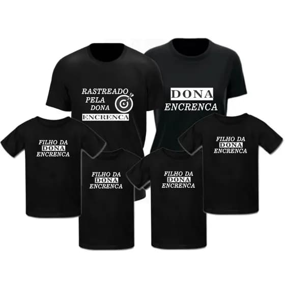 Kit 6 Camisetas Familia Pai Mãe Filho Dona Encrenca 100% Algodão