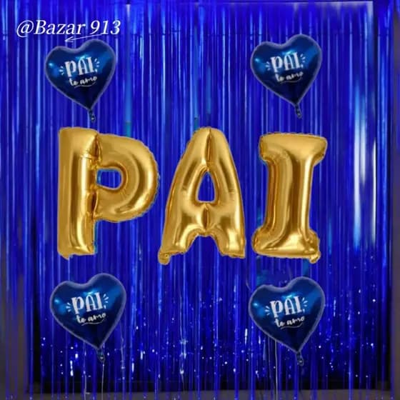 Kit Balão Metalizado Letras PAI 40CM Azul + 4 Coração Com Frase Pai te amo Para Decoração Feliz Dia das pais