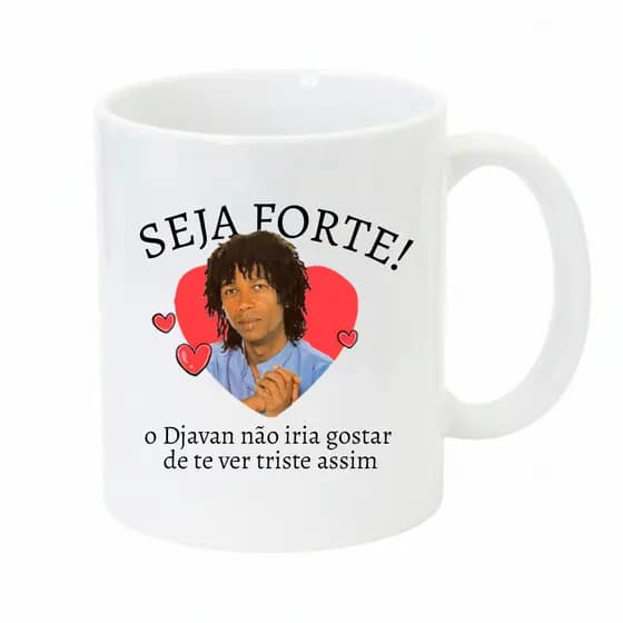 Caneca Seja Forte - Djavan