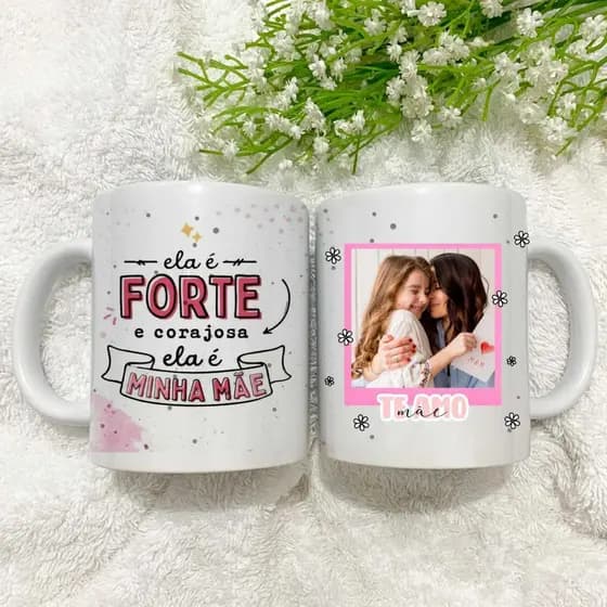 Caneca Personalizada Dia das Mães com Foto e frase| Ela é forte e corajosa | Presente Criativo Pronta Entrega
