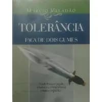 Tolerância - Faca de Dois Gumes (Pr. Márcio Valadão) de Pr. Márcio Valadão pela Diante do Trono Publicações (2003)