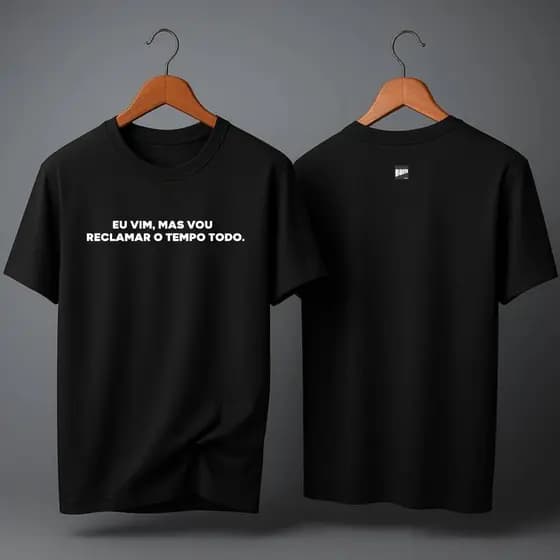 T-shirt camisa masculina e feminina Vim mas vou reclamar o tempo todo