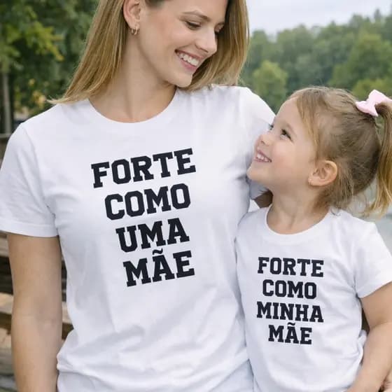 Kit Camisetas Mãe e Filha | Forte Como Uma Mãe | Roupa Combinando