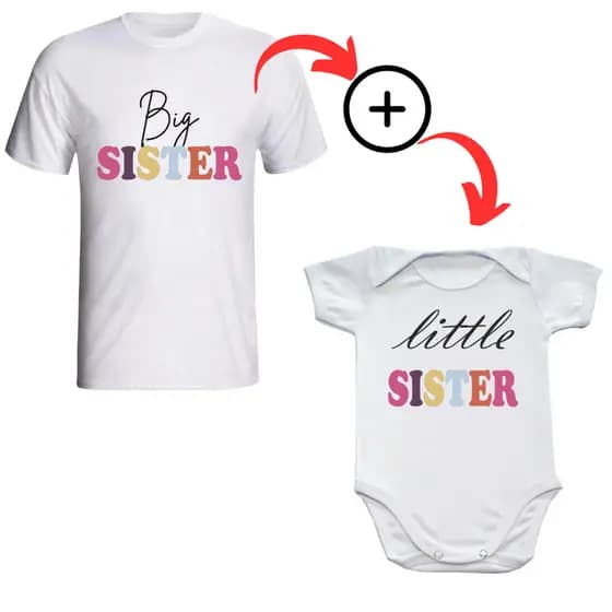 Kit Camiseta Infantil Big Sister + Body de Bebê com Frase: Little Sister