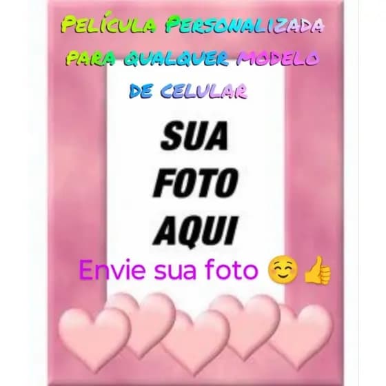 Película Personalizada com qualquer foto para Samsung, Motorola, iPhone, OPPO, Xiaomi, Huawei, Infinix