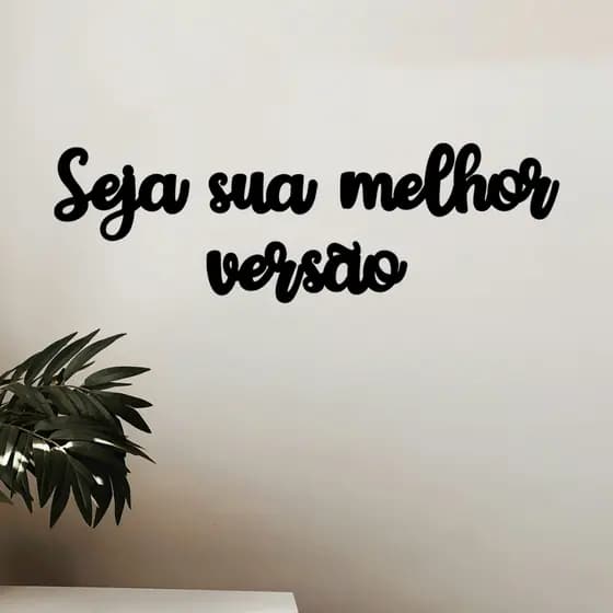 Frase Seja Sua Melhor Versão, Letreiro Motivacional Quadro Decorativo de Parede em MDF 3mm