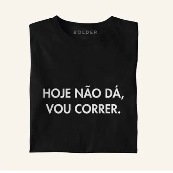 Camiseta Hoje não dá, vou correr. masculina / feminina