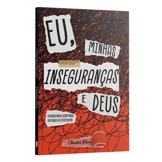 Eu, minhas inseguranças e Deus: encontrando segurança em meio as incertezas | Charles Silva