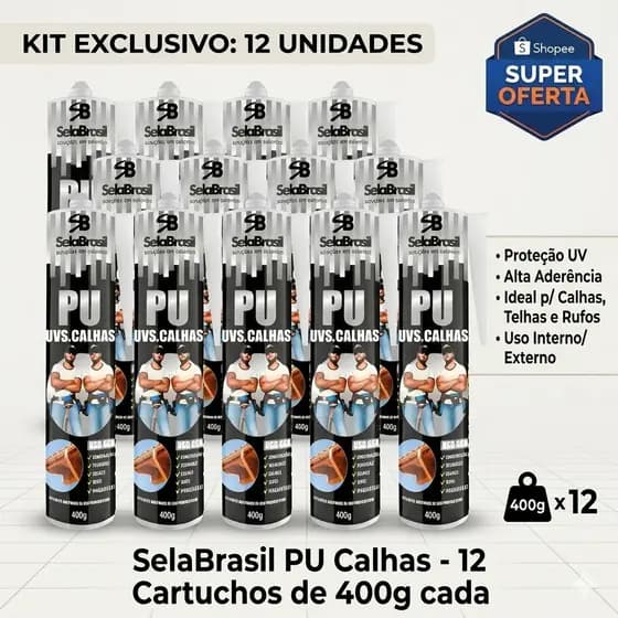 Kit 12 PU40 SelaBrasil 400g Calhas Telhas Rufos Atacado Full