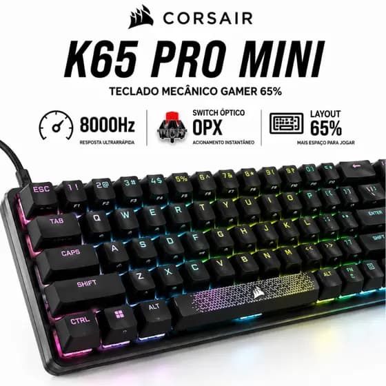 Teclado Gamer Mecânico Corsair K65 Pro Mini RGB OPX 65% USB-C 8000Hz