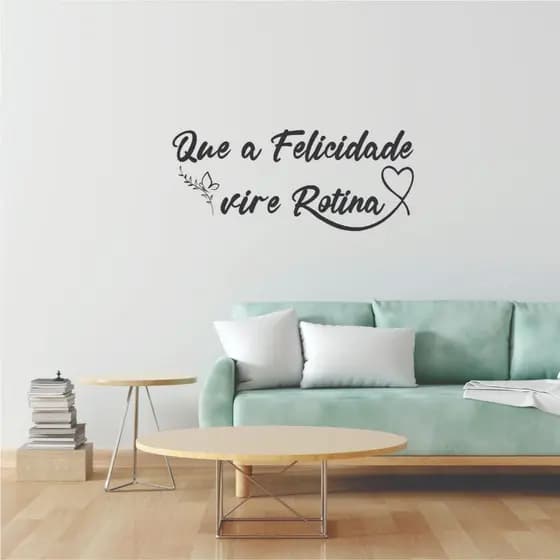 Adesivo Decorativo de parede Frase que a felicidade vire rotina