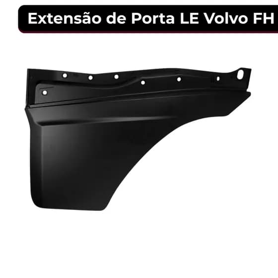 Extensão de Porta LE Volvo FH/FM 2004 a 2014 20467037 Resistente