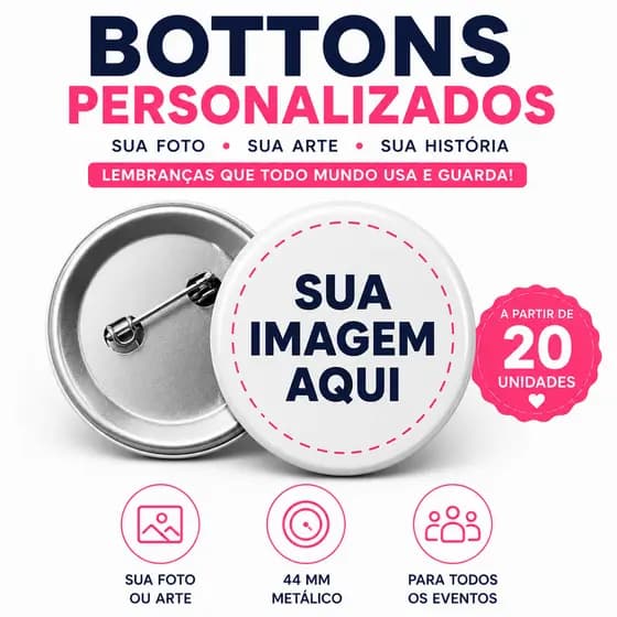 40 Botons Personalizados 44mm | Broche, Pin, Bottons com Foto, Logo, Arte e QR Code para Eventos
