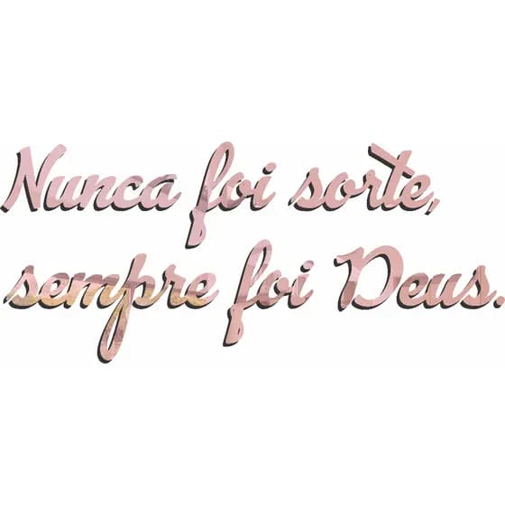 Espelho Decorativo Frase Nunca Foi Sorte Rosê Gold