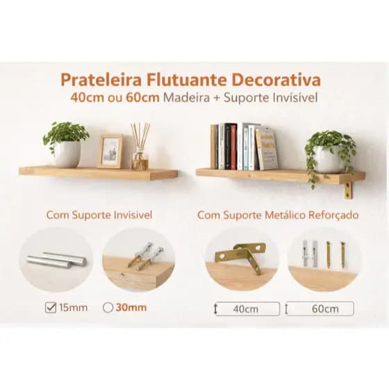 Prateleira Flutuante Decorativa 40cm ou 60cm em Madeira + Suporte Invisível ou Metálico - Madeira Tauari
