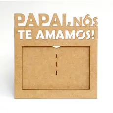 Porta Retrato Dia dos Pais - PAPAI, NÓS TE AMAMOS