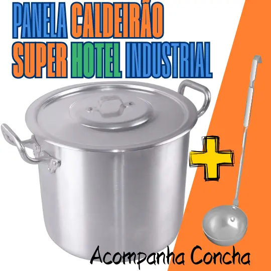 CALDEIRÃO PANELA INDUSTRIAL COM TAMPA,  LINHA PROFISSIONAL SUPER HOTEL ALUMÍNIO + CONCHA  GRANDE.