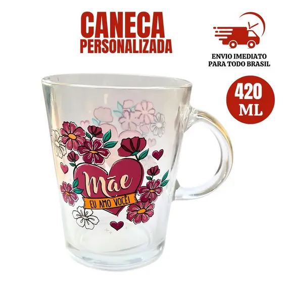 CANECA DE VIDRO DE COZINHA  CAFÉ,CHÁ MÃE EU AMO VOCÊ 420 ML