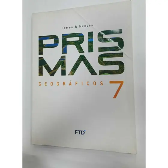 LIVRO PRISMAS GEOGRÁFICOS 7 ANO EDITORA FTD JAMES E MENDES