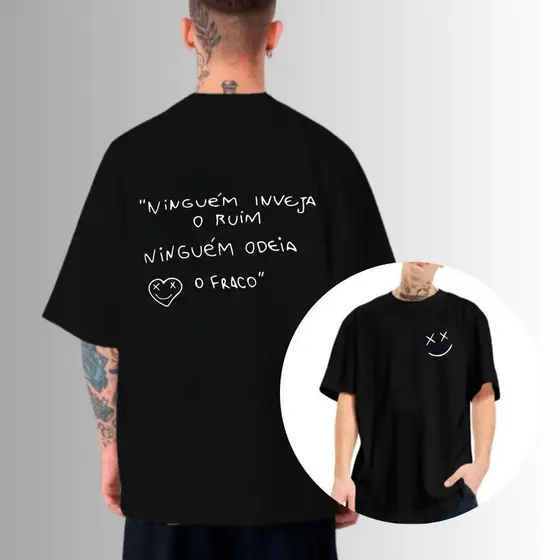 Camiseta 100% Algodão Premium Moda Streetwear - Ninguém Inveja o Ruim, Ninguém Odeia o Fraco - Trap