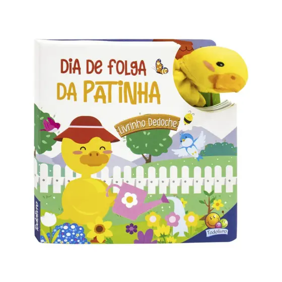 Livrinho Dedoche - Dia de Folga da Patinha - Todolivro
