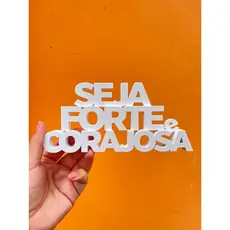 Frase Decorativa 3D Impressa|Seja forte e Corajosa|Decoração Escritório, Mesa, Presente Religioso