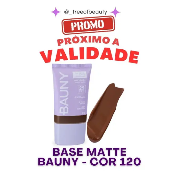 Desconto Exclusivo: Vence em Janeiro BASE LIQUIDA MATTE BAUNY COR: 120