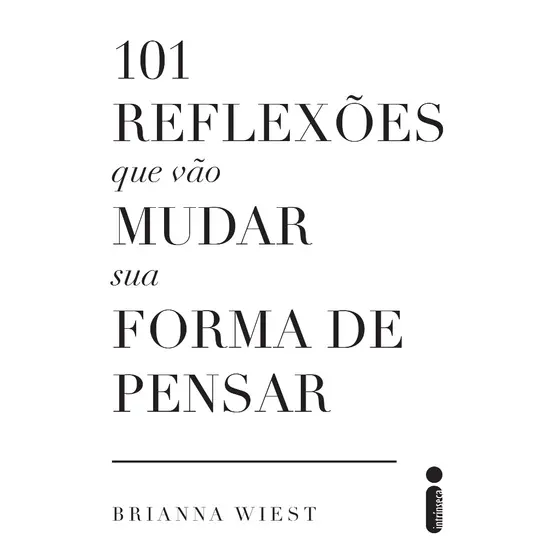 Livro 101 reflexões que vão mudar sua forma de pensar, por Brianna Wiest - Intrínseca
