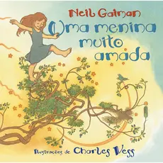 Livro Uma menina muito amada Neil Gaiman Ilustrações de Charles Vess Intrínseca