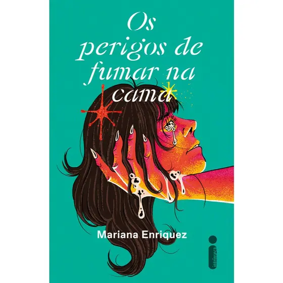 Os perigos de fumar na cama, por Mariana Enriquez - Intrínseca