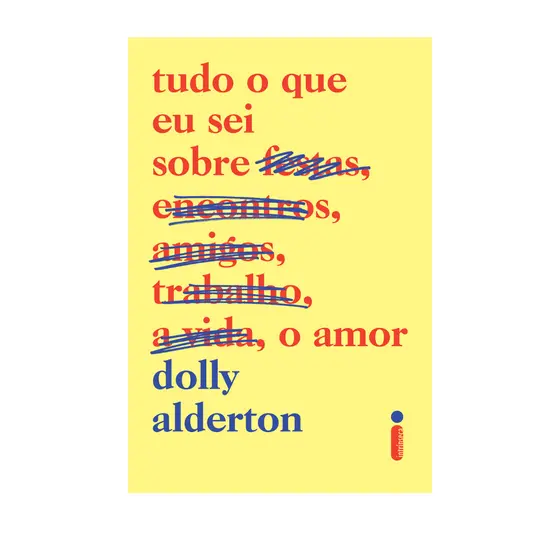 Livro Tudo o que eu sei sobre o amor, por Dolly Alderton - Intrínseca