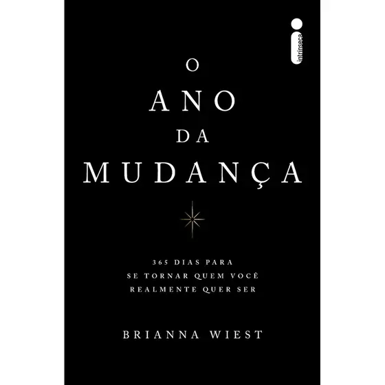 O ano da mudança: 365 dias para se tornar quem você realmente quer ser, por Brianna Wiest
